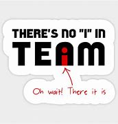 Image result for There's No I in Team Meme