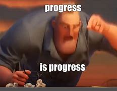 Image result for Making Progress Meme