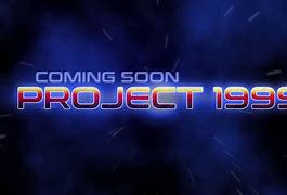 Image result for Project 1999