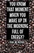 Image result for Sarcastic Good Morning Quotes