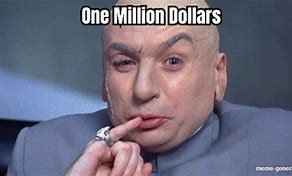 Image result for Dr. Evil One Million Meme