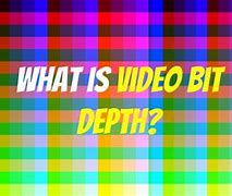 Image result for Video Bit Depth