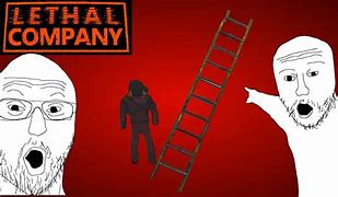 Image result for Lethal Company Ladder Meme