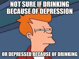 Image result for Depressed Guy Drinking Meme