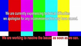 Image result for Experiencing Technical Difficulties