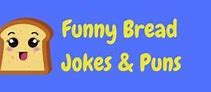 Image result for Bread Humor