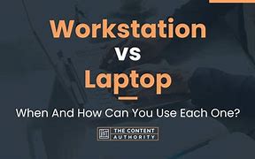Image result for Workstation vs Laptop