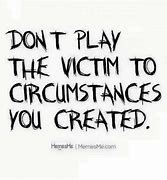 Image result for Quotes About Playing Victim