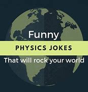 Image result for Best Physics Jokes