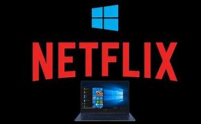 Image result for Install Netflix On My Laptop