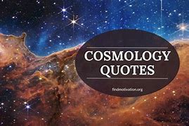 Image result for Cosmology Quotes