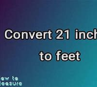 Image result for 21 Inches to Feet