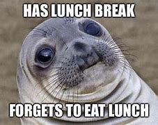 Image result for Forgot My Lunch Meme