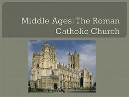 Image result for Quote About the Roman Catholic Church in the Middle Ages