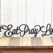 Image result for Eat Pray Love Sign