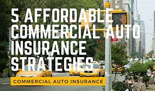 Image result for Affordable Commercial Auto Insurance Plans