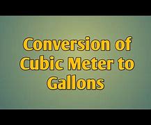 Image result for Gallons to Cubic Meters