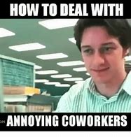 Image result for Co-Worker Not Today. Memes