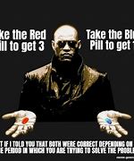 Image result for Blue Pill Meme