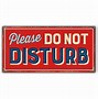 Image result for Please Don't Disturb Sign