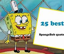 Image result for Best Spongebob Quotes