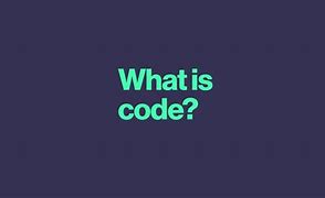 Image result for What Is Your Code