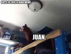 Image result for Meme Juan Is Gone