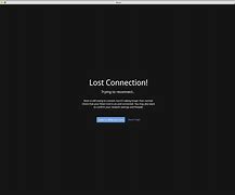 Image result for Connection Lost Screen