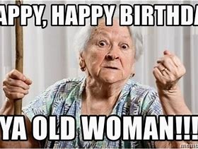 Image result for Happy Birthday Old Lady Meme