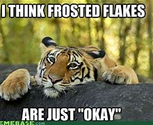 Image result for Frosted Flakes Meme