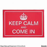 Image result for Keep Calm and Come