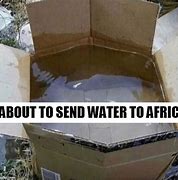 Image result for Africa Water Meme