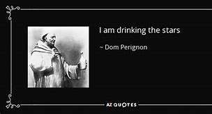 Image result for Dom Perignon Quotes