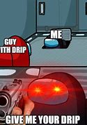 Image result for Among Us Drip Meme