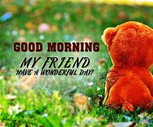 Image result for Good Morning Have a Great Day Friends' Images