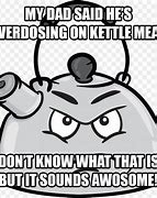 Image result for Kettle Steam Meme