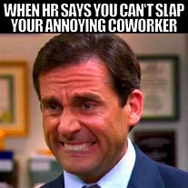 Image result for Funny Annoying Co-Worker Memes