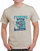 Image result for Fishing Shirt Sayings