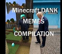 Image result for Minecraft Dank Memes