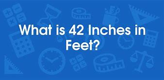 Image result for 42 Inches to Feet