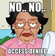 Image result for Access Denied Meme