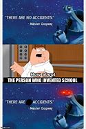 Image result for When Was School Invented Meme