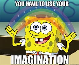 Image result for Spongebob Imagination Meme Blank