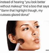 Image result for Highlighter Makeup Meme