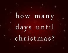 Image result for How Many Days until Christmas