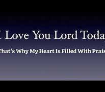 Image result for I Love You Lord Today Lyrics