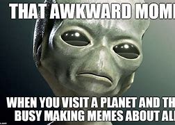 Image result for i m not say it s alien meme