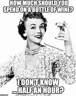 Image result for Too Much Wine Meme