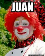 Image result for Today Juan Meme