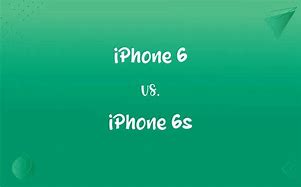 Image result for Apple iPhone 6 vs 6s